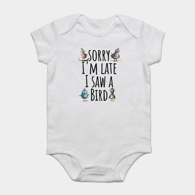 Sorry I'm Late Funny Birding Birdwatching design Baby Bodysuit by Luxinda